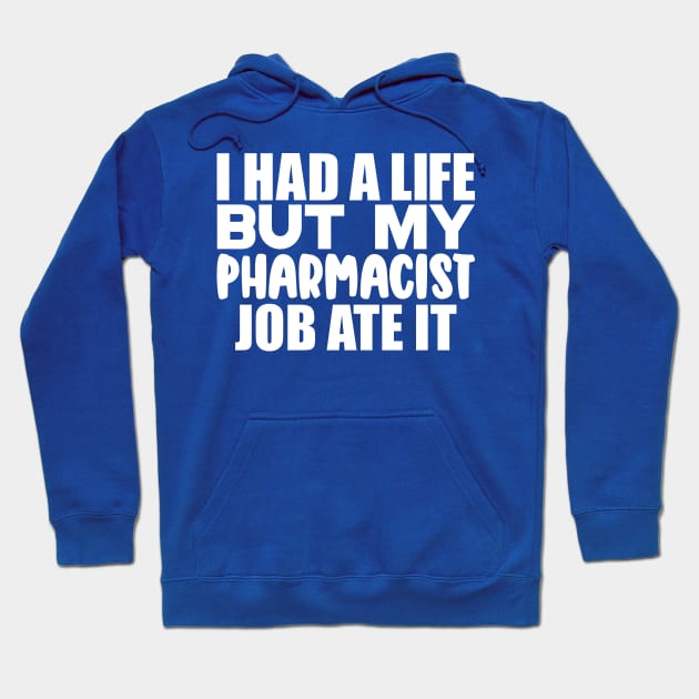 I had a life, but my pharmacist job ate it Hoodie by colorsplash